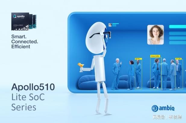 Emc易倍体育：Ambiq推出Apollo510芯片以双模蓝