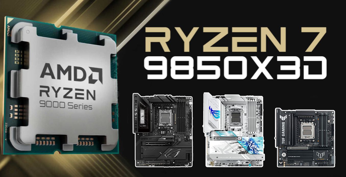 锐龙79850X3D将至华硕X870、B850主板绝佳搭档